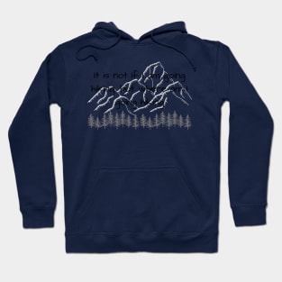 It is not if I am going hiking, but where am I going hiking Hoodie